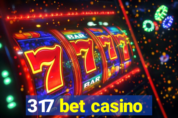 317 bet casino